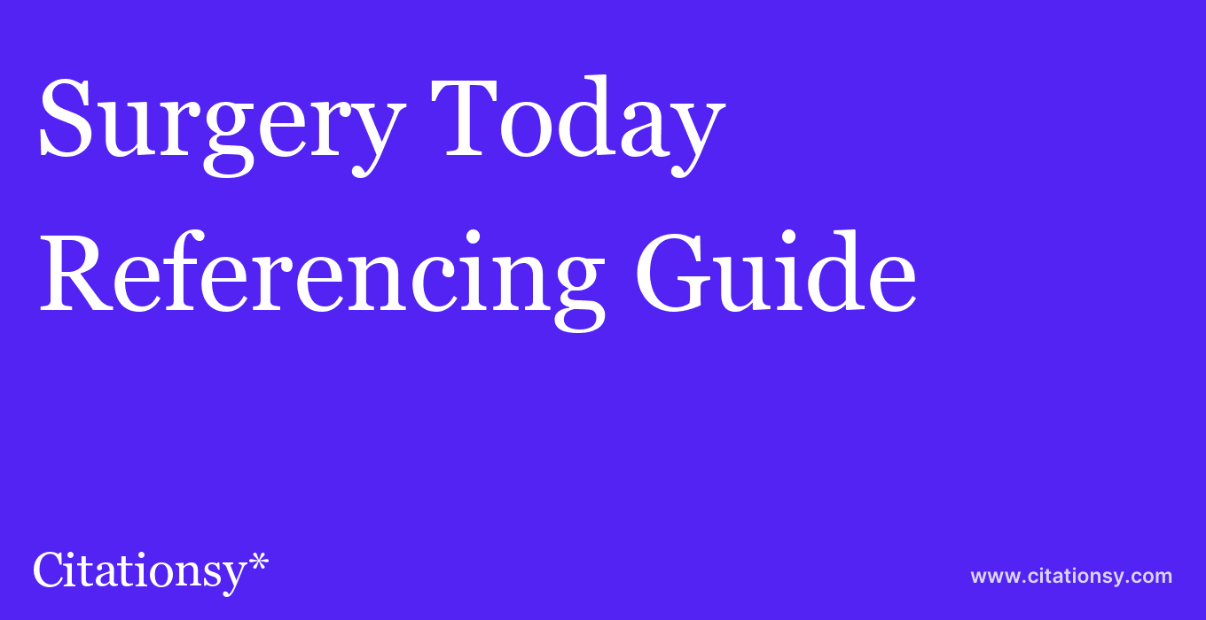 cite Surgery Today  — Referencing Guide